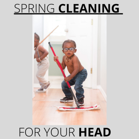Spring Cleaning For Your Head